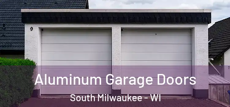  Aluminum Garage Doors South Milwaukee - WI