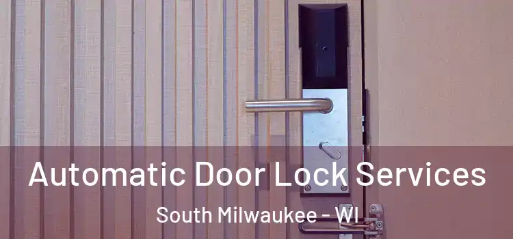  Automatic Door Lock Services South Milwaukee - WI