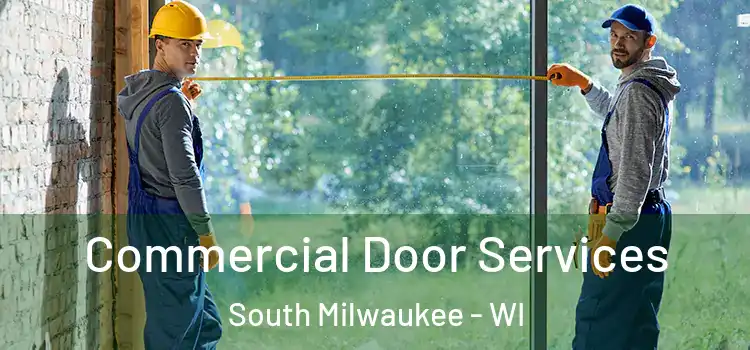 Commercial Door Services South Milwaukee - WI