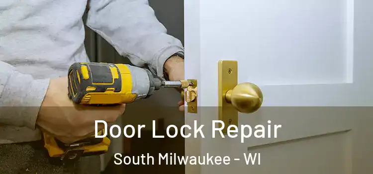 Door Lock Repair South Milwaukee - WI