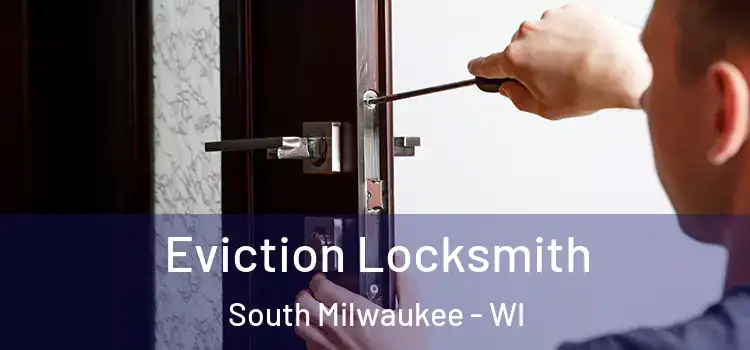  Eviction Locksmith South Milwaukee - WI