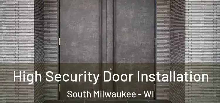  High Security Door Installation South Milwaukee - WI