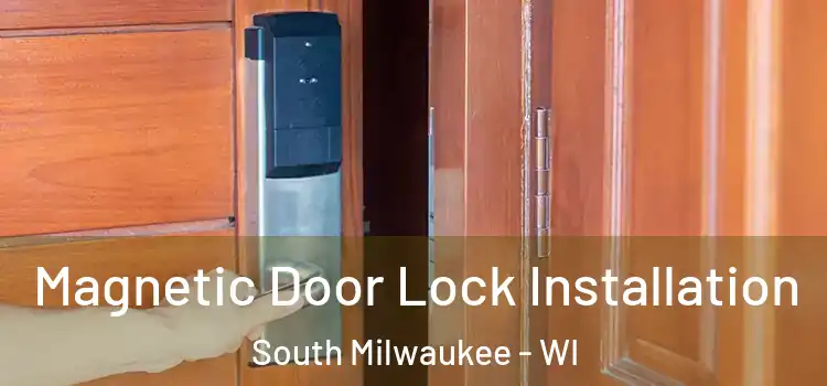  Magnetic Door Lock Installation South Milwaukee - WI