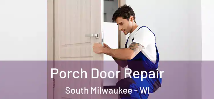  Porch Door Repair South Milwaukee - WI