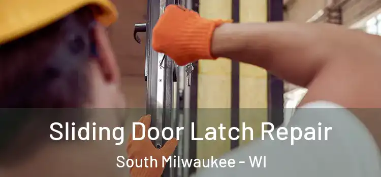 Sliding Door Latch Repair South Milwaukee - WI