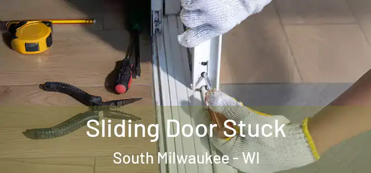  Sliding Door Stuck South Milwaukee - WI